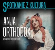 Anja Orthodox gościem „Spotkania z kulturą” 16 listopada