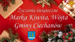 Życzenia świąteczne Marka Kiwita, Wójta Gminy Ciechanów (VIDEO)