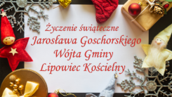 Życzenia świąteczne Jarosława Goschorskiego, Wójta Gminy Lipowiec Kościelny (VIDEO)