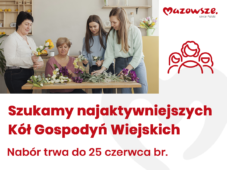 Samorząd województwa mazowieckiego szuka najlepszych i najaktywniejszych kół gospodyń wiejskich na Mazowszu!