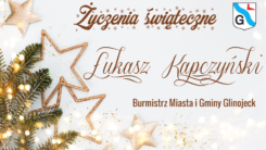 Życzenia świąteczne od Łukasza Kapczyńskiego, Burmistrza Miasta i Gminy Glinojeck