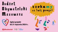 Do 21 stycznia można zgłaszać projekty do Budżetu Obywatelskiego Mazowsza!